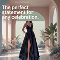 A woman wearing a black floor-length evening gown with a thigh-high slit stands in an arched architectural setting. Large promotional text reads 'The perfect statement for any celebration.